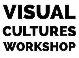 Visual Cultures Workshop