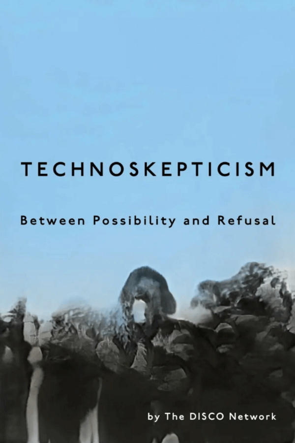 Abstract image of dark, textured shapes against a light blue background.  The title "Technoskepticism" appears above the subtitle "Between Possibility and Refusal". "by The DISCO Network" is written at the bottom.