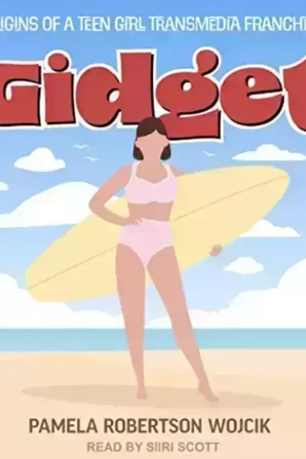 Illustration of a woman in a pink bikini holding a yellow surfboard on a sandy beach. The title "Gidget" in red script is above "Origins of a Teen Girl Transmedia Franchise." Author Pamela Robertson Wojcik, read by Siiri Scott.